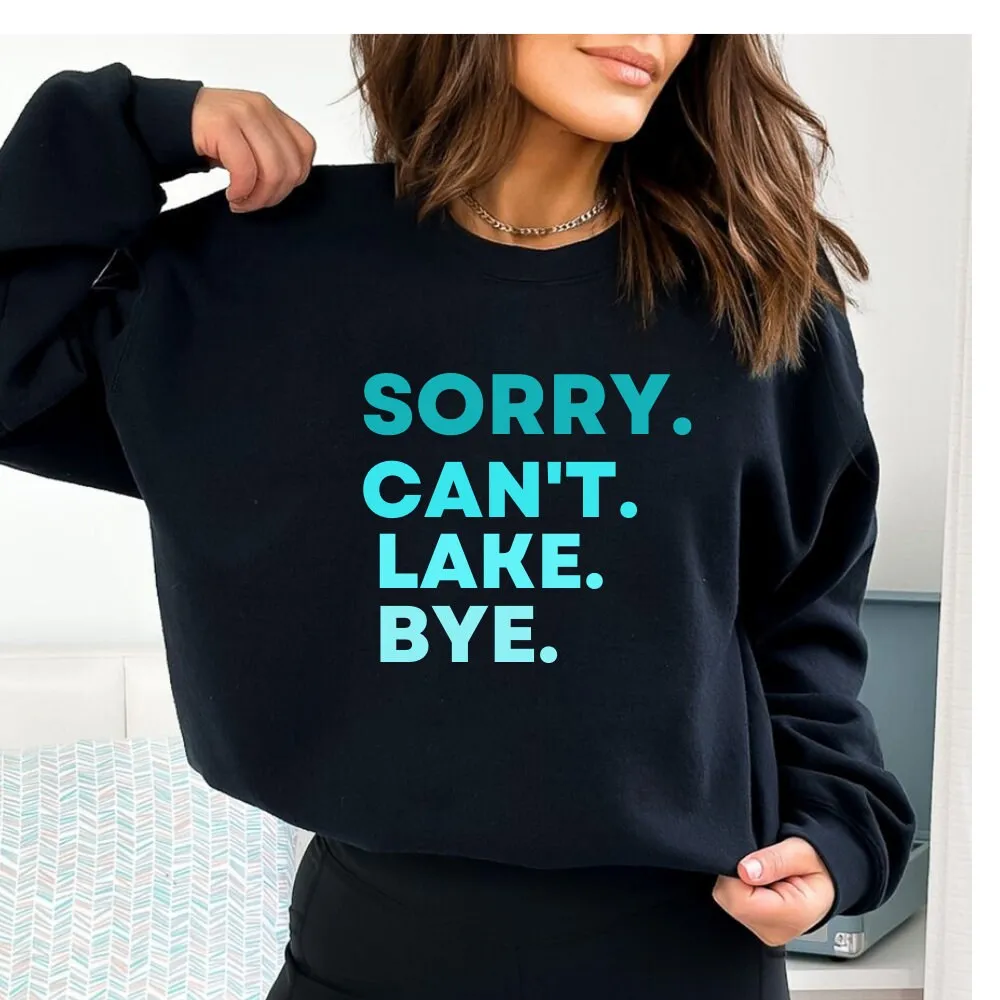 For annie farry / Sorry Can't Lake Bye Sweatshirt Lake Life Sweater Lake Vacation Jumper Lake Day Vibes Crewneck Fishing Lake Sweats